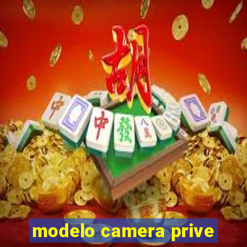 modelo camera prive